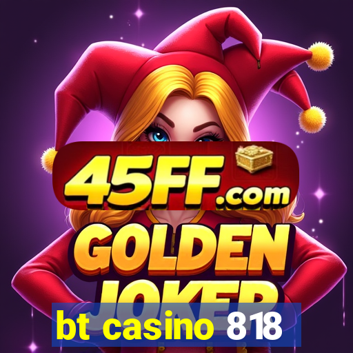 bt casino 818